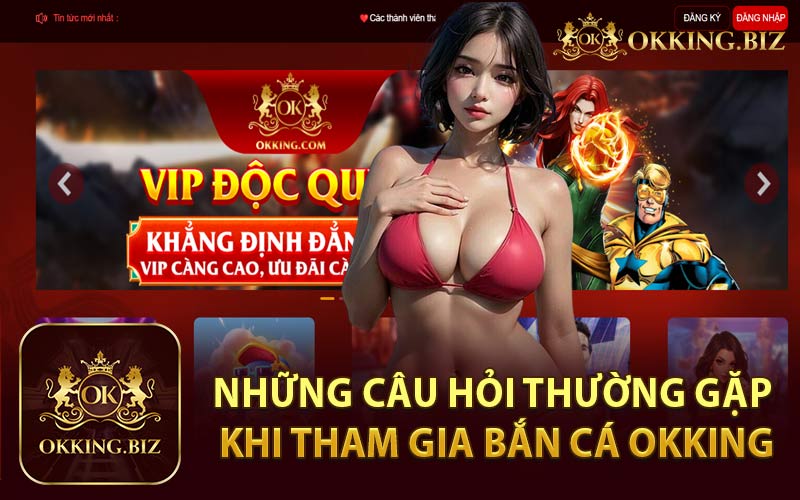 Những Câu Hỏi Thường Gặp Khi Tham Gia Bắn Cá OKKING